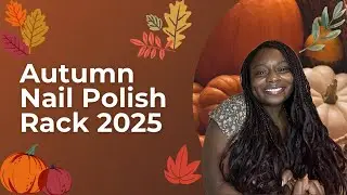 Fall Nail Polish Rack 2025 || Collaboration 