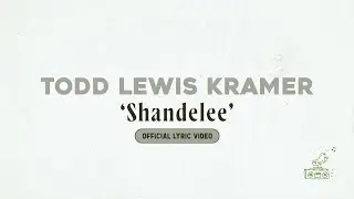 Todd Lewis Kramer - Shandelee (Lyric Video)