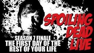SPOILING DEAD - S07E16 - THE FIRST DAY OF THE REST OF YOUR LIFE - THE WALKING DEAD - REVIEW