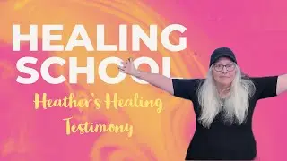 Heather's Miracle Healing Testimony | Healing School Series | Rich Tidwell