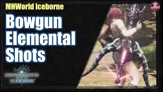 MHWI | Bowgun Elemental Shots