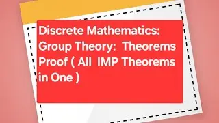 Discrete Mathematics: Group Theory: All (important theorems) in One #AKTU #B.TECH #Exam
