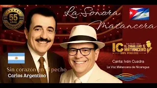 Sin Corazón en el Pecho – Carlos Argentino y La Sonora Matancera ǁ El Caballero Matancero ♪♫ Iván C.