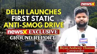 Delhi Launches First Static Anti-Smog Drive | Exclusive | NewsX Ground Report