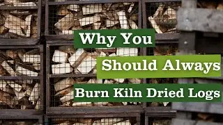 UK bans the burning of wet firewood! Why you should always burn kiln dried logs.