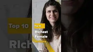 Top 10 Richest Female Actresses | Unveiling Hollywood's Wealthiest Stars!