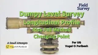 Longitudinal Profile || Dumpy Level || Changing Point || Rise & Fall Method || Instrument Survey
