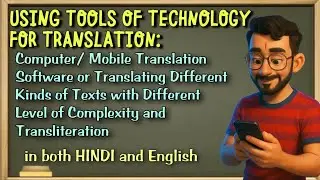 Using Tools of Technology for Translation || in both English and hindi.