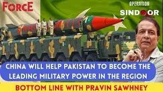 China Will Help Pakistan to become the Leading Military Power in the Region