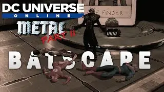 Dc Universe Online Adventures - Walkthrough - Metal Part 2 - Batscape