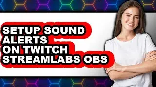 How to Setup Sound Alerts on Twitch Streamlabs Obs (full Guide)