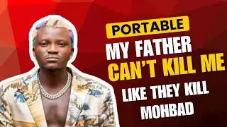 MY FATHER CAN&rsquo;T KPAI ME LIKE THEY KPAI MOHBAD | SINGER PORTABLE BLAST IS DAD