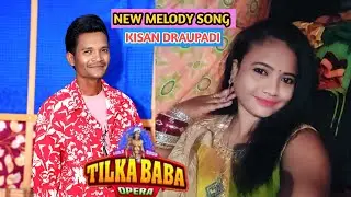 NEW MELODY SONG TILKA BABA OPERA KISAN DRAUPADI 