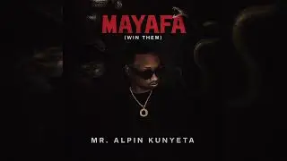 MAYAFA _MR, ALPIN KUNYETA 