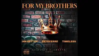 FOR MY BROTHERS   TIMELESS X INKSETTER & ZETAYERRE @keninksetter5805 @zetayerre5102 @insanebeatz