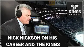 Nick Nickson on his career and the Kings