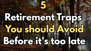 5 Retirement Traps to Avoid Before It's Too Late.