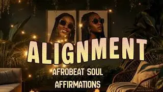 ALIGNMENT | After the Day &mdash; Jazzy Afrobeat Soul with Affirmations for Soft Life Ease & Stress Relief