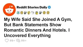 My Wife's Secret Gym Membership... - Reddit Life Stories