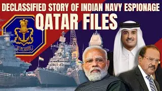 Qatar Files: De-Classified Story Of Indian Navy Espionage And Geopolitcs