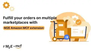 Fulfill your orders on multiple marketplaces with M2E Amazon MCF extension