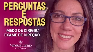 ⁉️Perguntas e Respostas Sobre Medo de Dirigir e Exame do Detran 