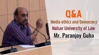 Mr. Paranjoy Guha | 'Media ethics and Democracy' | Nalsar University of Law  | Q&A