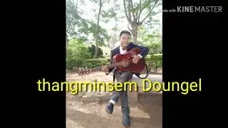 Thangminsem Doungel.        Song zaion khopi