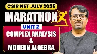 CSIR-NET July 2025 Marathon Unit - 2 | Complex Analysis & Modern Algebra | By Gp Sir