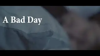 A Bad Day - Written and Directed by Sean Fisher
