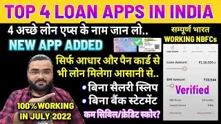 TOP 4 LOAN APPS IN INDIA🔥 | JULY 2022 | INSTANT PERSONAL LOAN APPS FOR LOW CIBIL | NO SALARY SLIPS ✅