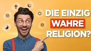 Wie man herausfindet, welche Religion die richtige ist (es ist einfacher, als Sie denken)