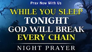 God Is Still With You Tonight — Trust His Timing, Rest in His Peace | Powerful Night Prayer