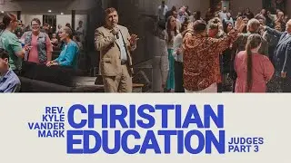 8.20.25 | Rev. Kyle Vandermark | Christian Education | Judges part 3