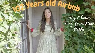 102 Years Old AirBnb in INDIA | Only 6 hours away from New Delhi | Pangot