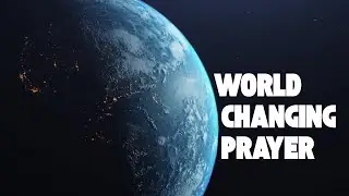 World Changing Prayer (WK 2) | The Potential of Prayer | Pastor Paul Scheperle