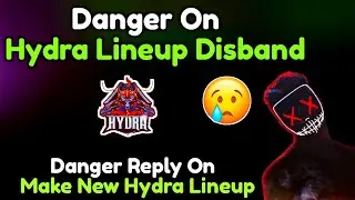 Hydra Lineup Disband 🥺 Danger Reply | Hydra official