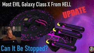 Most Evil Galaxy Class X UPDATE - NEW Tests - Star Trek Starship Battles