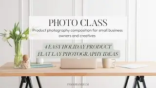 Photo Class #04: 4 Easy Holiday Product Flat Lay Photography Ideas
