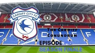 FM 2019 Cardiff Conundrum Episode 15 Season Finale