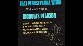 S2 Ep 2: Magic minerals, Sacred stones: a conversation with Nicholas Pearson