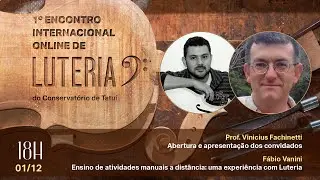 1° Encontro Internacional Online de Luteria do Conservatório de Tatuí com Fábio Vanini  e Túlio Lima