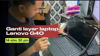 Wajib ganti layar !! Tutorial ganti layar laptop lenovo G40 #servicelaptop