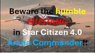 Beware the humble Mustang in SC 4.0!!