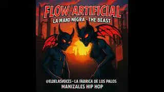 FLOW ARTIFICIAL -  @EL DE LAS VOCES LA MANO NEGRA THE BEAST LA MALDITA VOZ MANIZALES HIP HOP
