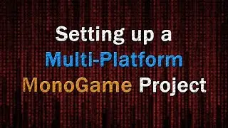 Setting Up A Multi-platform MonoGame Project