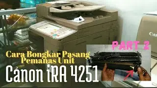 Cara Bongkar Pasang PEMANAS UNIT Fotocopy ⏩ Canon iR Advance 4051/4251 Series ⏩ Part 2