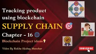 How to Use Blockchain Technology for Supply Chain Management | Chapter 16 | Top Blockchain Project