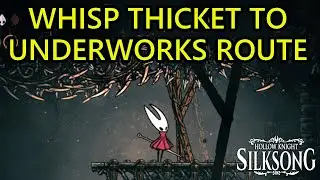 Hollow Knight Silksong: Как добраться до подземных сооружений из Wisp Thicket. Вход в подземные с...