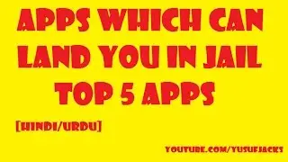 Apps which can land you in jail [Hindi/Urdu]